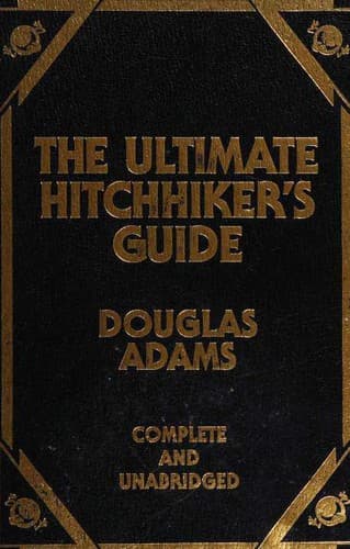 Works (Hitch Hiker's Guide to the Galaxy / Restaurant at the End of the Universe / Life, the Universe and Everything / So Long, and Thanks for All the Fish / Mostly Harmless / Young Zaphod Plays it Safe)